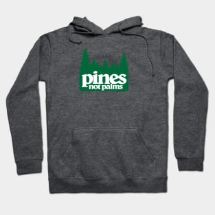 pines not palms Hoodie
